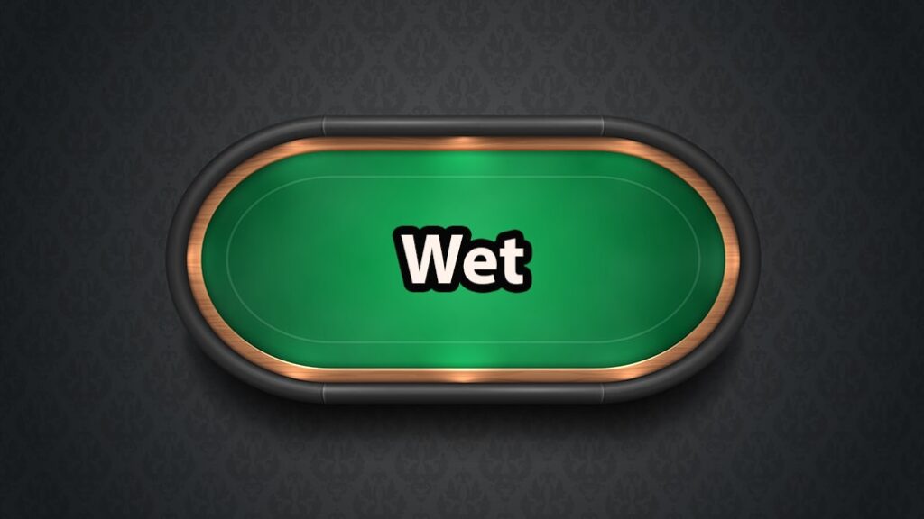 what-is-a-wet-board-in-poker